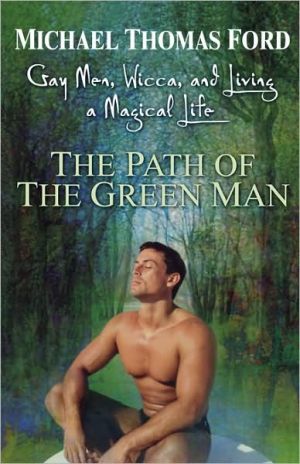 The Path of the Green Man: Gay Men, Wicca, and Living a Magical Life