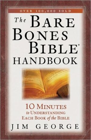 The Bare Bones Bible Handbook: 10 Minutes to Understanding Each Book of the Bible