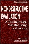 Nondestructive Evaluation: A Tool in Design, Manufacturing, and Service