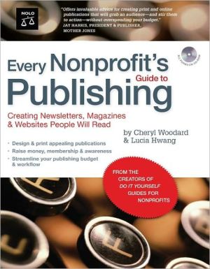 Every Nonprofit's Guide to Publishing: Creating Newsletters, Magazines & Websites People Will Read