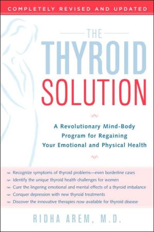 The Thyroid Solution: A Mind-Body Program for Beating Depression and Regaining Your Emotional and Physical Health