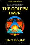 The Golden Dawn: The Original Account of the Teachings, Rites & Ceremonies of the Hermetic Order