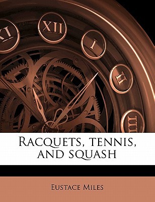 Racquets, tennis, and squash