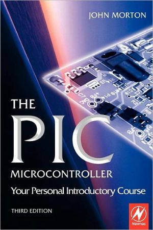 The PIC Microcontroller: Your Personal Introductory Course