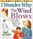 I Wonder Why the Wind Blows and Other Questions about our Planet