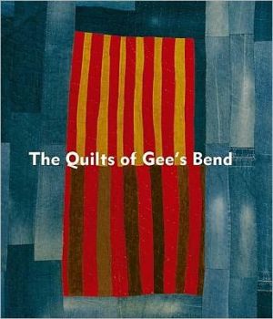 Quilts of Gee's Bend: Masterpieces from a Lost Place