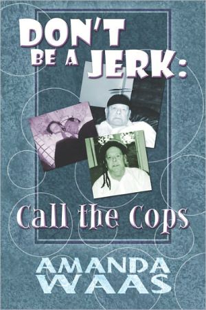 Don't Be a Jerk: Call the Cops