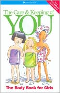The Care and Keeping of You: The Body Book for Girls (AmericanGirl Library)