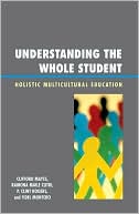 Understanding the Whole Student: Holistic Multicultural Education