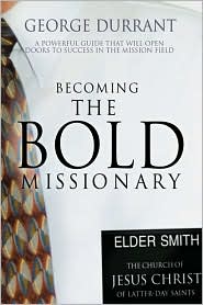 Becoming the Bold Missionary: A Powerful Guide That Will Open the Doors to Success in the Mission Field