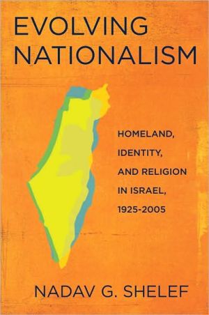 Evolving Nationalism: Homeland, Identity, and Religion in Israel, 1925-2005