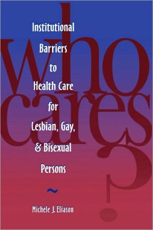 Who Cares? Institutional Barriers to Health Care for Lesbian, Gay, and Bisexual Persons