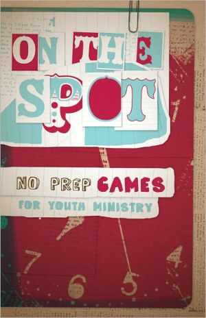 On the Spot: No Prep Games for Youth Ministry
