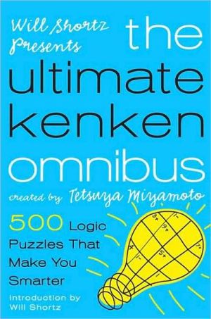 The Ultimate Kenken: 500 Easy to Hard Logic Puzzles That Make You Smarter