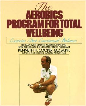 Aerobics Program For Total Well-Being: Exercise, Diet, And Emotional Balance