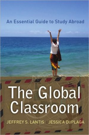 The Global Classroom: An Essential Guide to Study Abroad