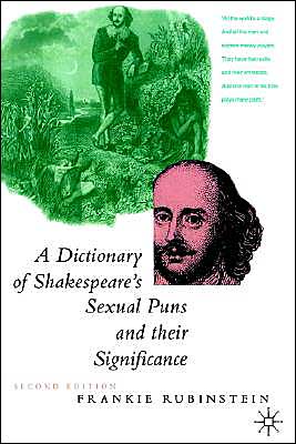 A Dictionary Of Shakespeare's Sexual Puns And Their Significance
