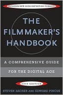 The Filmmaker's Handbook 2008: A Comprehensive Guide for the Digital Age