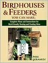 Birdhouses and Feeders You Can Make; Complete Plans and Instructions for Bird-Friendly Nesting and Feeding Sites