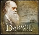 The Darwin Experience: The Story of the Man and His Theory of Evolution