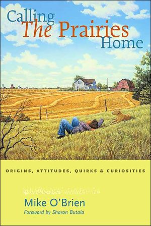 Calling the Prairies Home: Origins, Attitudes, Quirks, and Curiosities