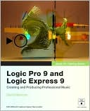 Apple Pro Training Series: Logic Pro 9 and Logic Express 9 (Apple Pro Training Series)