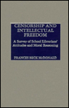 Censorship and Intellectual Freedom; A Survey of School Librarians' Attitudes and Moral Reasoning