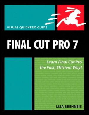 Final Cut Pro 7: Visual QuickPro Guide (Visual QuickPro Guide Series)