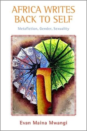 Africa Writes Back to Self: Metafiction, Gender, Sexuality