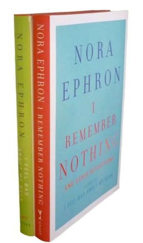 The Nora Ephron Bundle: I Feel Bad about My Neck and I Remember Nothing