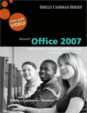Microsoft Office 2007: Introductory Concepts and Techniques, Premium Video Edition
