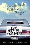 For Better... Forever!: A Catholic Guide to Lifelong Marriage