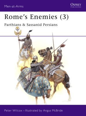 Rome's Enemies (3): Parthians and Sassanid Persians, Vol. 175