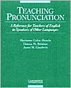 Teaching Pronunciation: A Course for Teachers of English to Speakers of Other Languages