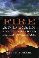 Fire and Rain: The Wild-Hearted Faith of Elijah