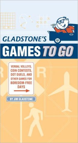 Gladstone's Games to Go: More than 50 Games You Can Play Anytime, Anywhere - No Board Required!