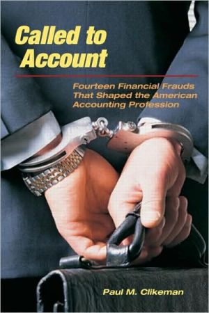 Called to Account: Fourteen Financial Frauds that Shaped the American Public Accounting Profession