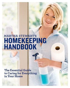 Martha Stewart's Homekeeping Handbook: The Essential Guide for Caring for Everything in Your Home