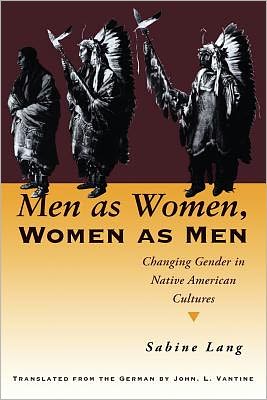 Men as Women, Women as Men: Changing Gender in Native American Cultures