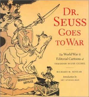 Dr. Seuss Goes to War: World War II Editorial Cartoons of Theodor Seuss Geisel