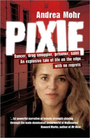 Pixie: Dancer, Drug Smuggler, Prisoner, Saint
