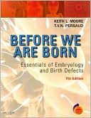 Before We Are Born: Essentials of Embryology and Birth Defects With STUDENT CONSULT Online Access