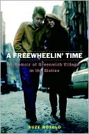 Freewheelin' Time: A Memoir of Greenwich Village in the Sixties