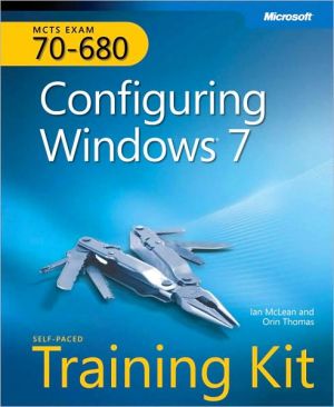 MCTS Self-Paced Training Kit (Exam 70-680): Configuring Windows® 7