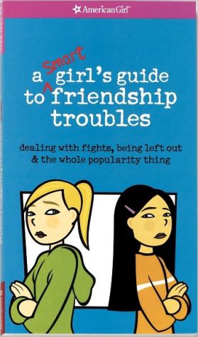 A Smart Girl's Guide to Friendship Troubles (American Girl Library)