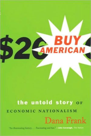 Buy American: The Untold Story of Economic Nationalism