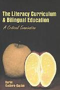 Literacy Curriculum and Bilingual Education: A Critical Examination