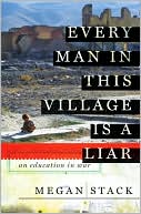 Every Man in This Village Is a Liar: An Education in War