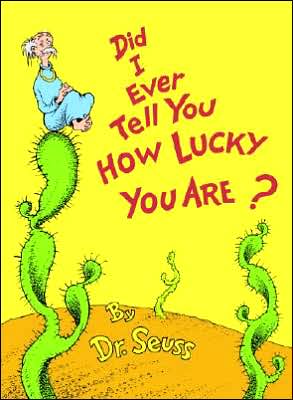 Did I Ever Tell You how Lucky You Are? (Dr. Seuss Book Classics Series)