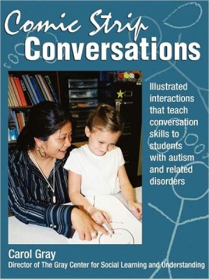 Comic Strip Conversations: Colorful, Illustrated Interactions with Students with Autism and Related Disorders